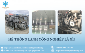 Hệ thống lạnh công nghiệp là gì