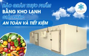 Bảo quản thực phẩm bằng kho lạnh
