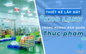 Thiết kế kho lạnh trong ngành thực phẩm