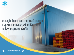 lợi ích khi thuê kho lạnh