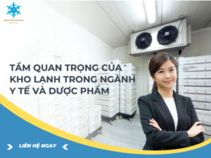Tầm Quan Trọng Của Kho Lạnh Trong Ngành Y Tế Và Dược Phẩm
