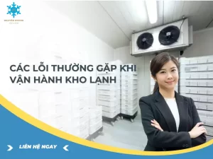 Các Lỗi Thường Gặp Khi Vận Hành Kho Lạnh