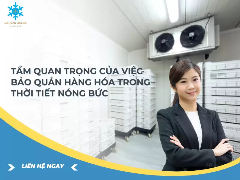 Tầm quan trọng của việc bảo quản hàng hóa trong thời tiết nóng bức